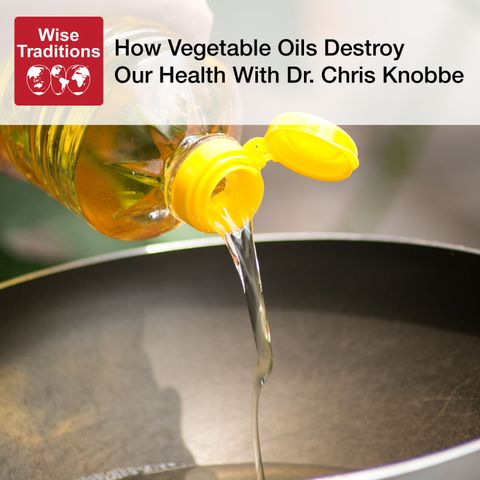 425: How Vegetable Oils Destroy Our Health