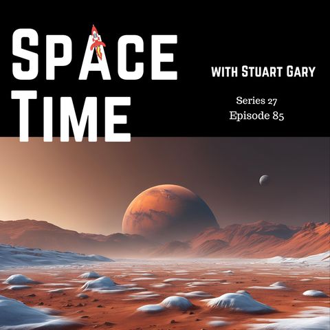 S27E85: Mars' Icy Past, Ariane 6's Debut, and Starliner Stuck in Space