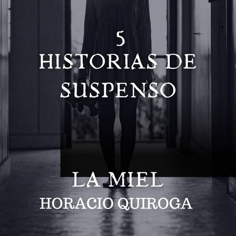 "La Miel"  Horacio Quiroga