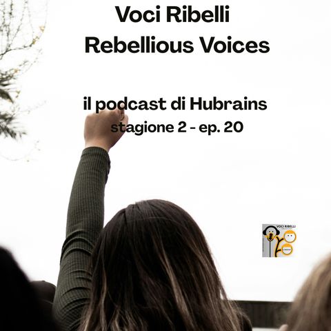 Voci Ribelli - Rebellious Voices. Stagione 2- ep. 20