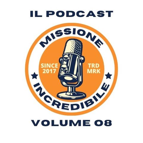 Missione Incredibile, il Podcast, Volume 08 - Lorenzo Cantarini, l'influencer del Fantacalcio