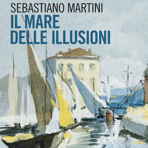 Sebastiano Martini "Il mare delle illusioni"