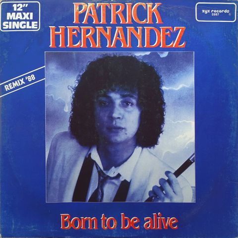 Parliamo di PATRICK HERNANDEZ e della sua hit BORN TO BE ALIVE
