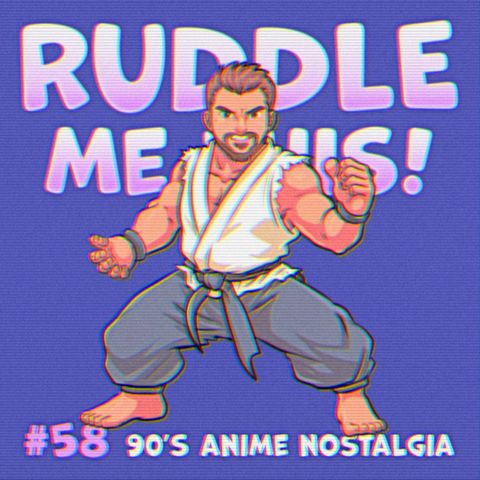 58. 90's Anime Nostalgia