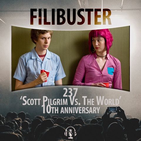 237 - 'Scott Pilgrim Vs. The World' 10th Anniversary