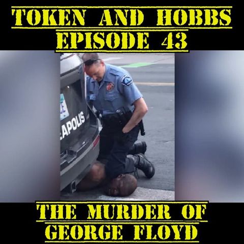 The Murder of George Floyd: Token and Hobbs #43