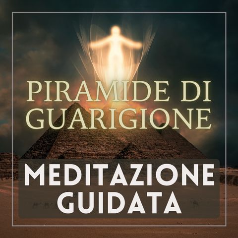 Meditazione Guidata: Piramide di Guarigione