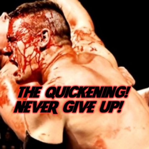 The Quickening! Never Give Up!