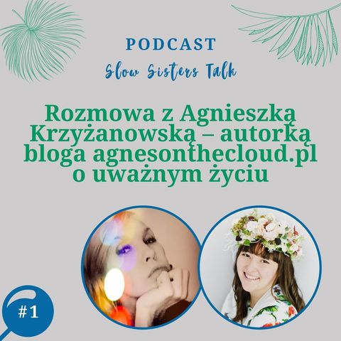 #1 Rozmowa z Agnieszką Krzyżanowską – autorką bloga agnesonthecloud.pl o uważnym życiu