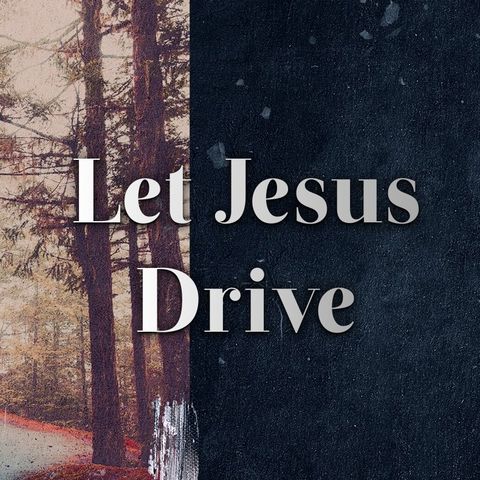 2024_1124 Let Jesus Drive