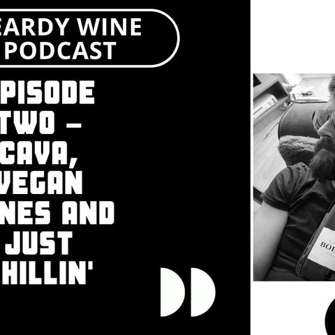 Episode Two – Cava, Vegan Wines and Just Chillin'