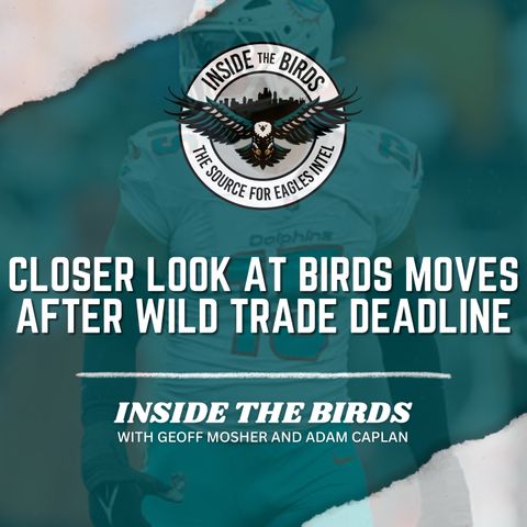 ITB: More Intel On Philadelphia Eagles Pickups After Wild Day Of NFL Trade Deadline Action