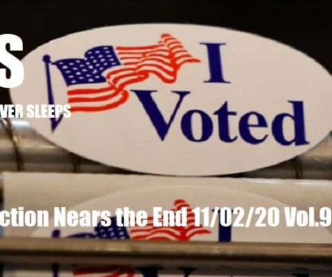 The Election Nears the End 11/02/20 Vol.9 #200