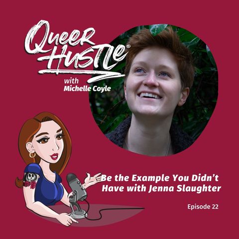 QH022 - Be the Example You Didn’t Have with Jenna Slaughter