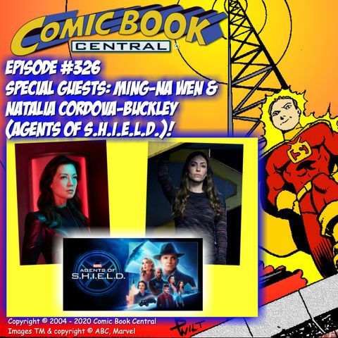 #326: Ming-Na Wen and Natalia Cordova-Buckley from Marvel’s Agents of SHIELD!