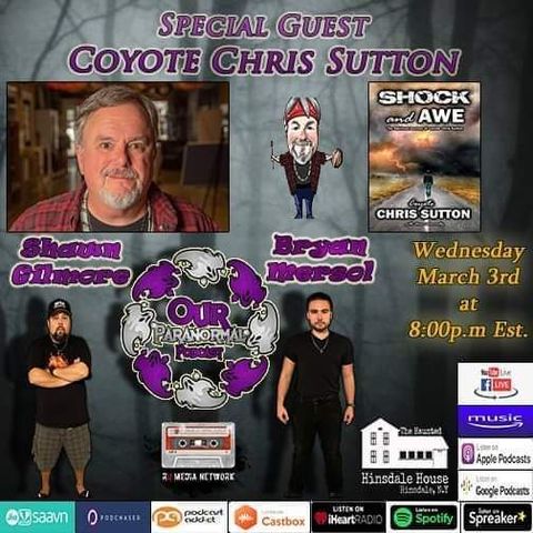 Our Paranormal Podcast w/ Coyote Chris Sutton!