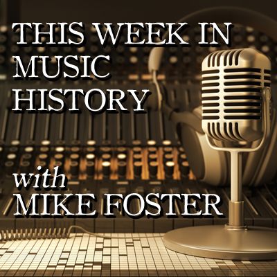 This Week in Music History with Mike Foster - 8/7/17