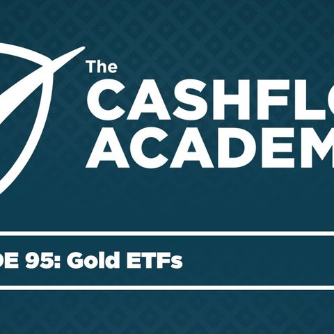 Gold ETFs (Episode 95)