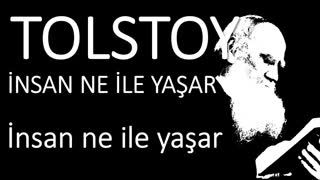 İnsan ne ile yaşar  bölüm  insan ne ile yaşar  Tolstoy sesli kitap