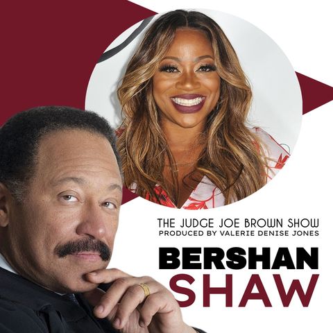 BERSHAN SHAW and JUDGE JOE BROWN . .. MOTIVATION, VEGANISM, GEORGE FLOYD, TECH APPs and REALITY TV STARS/ SHOWS