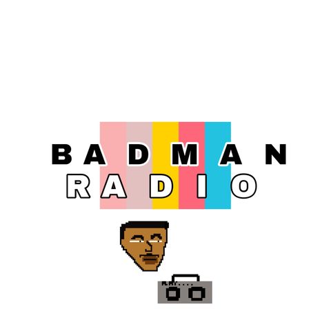 BADMAN RADIO EPISODE 1