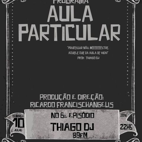 Aula Particular - Temporada 01 - Ep 06 - Thiago DJ (89FM)