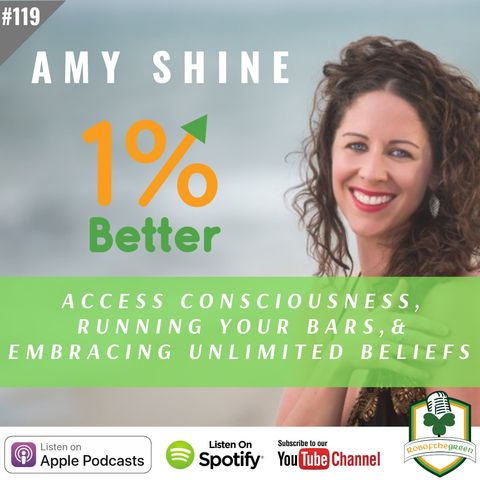 Amy Shine - Access Consciousness, Running your Bars, & Embracing Unlimited Beliefs - EP119