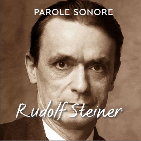 Rudolf Steiner - PASSATO E AVVENIRE - Parole Sonore