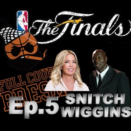 Full Court Bresh Episode 5 - Snitch Wiggins