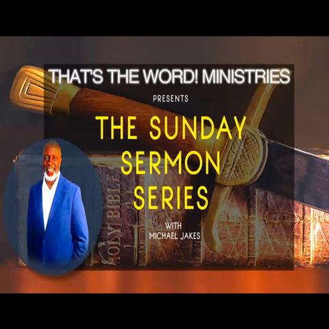 That's The Word! Ministries | Sunday Sermon: Remember, Remember,Remember