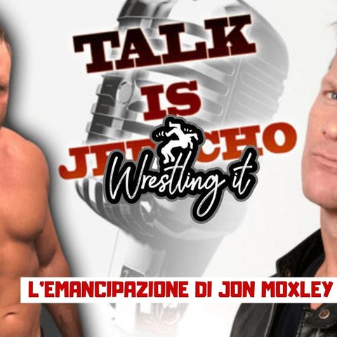 Wrestling It 17 - L' emancipazione di Jon Moxley
