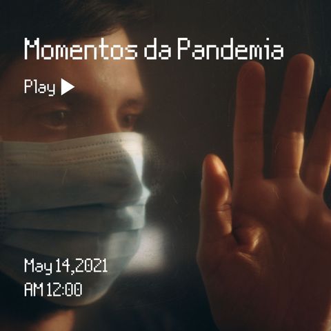 Momentos da Pandemia - Diário de Um Pandêmico