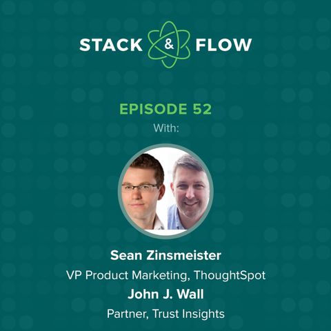 Sean Zinsmeister, VP Product Marketing, ThoughtSpot & John J. Wall, Partner, Trust Insights