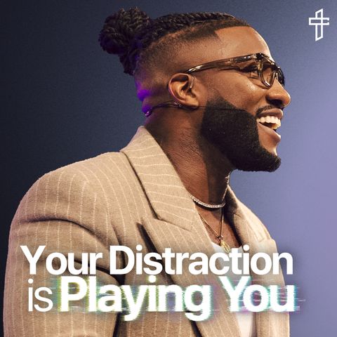 Your Distraction Is Playing You // Death To Distraction: Week 8 // Michael Todd