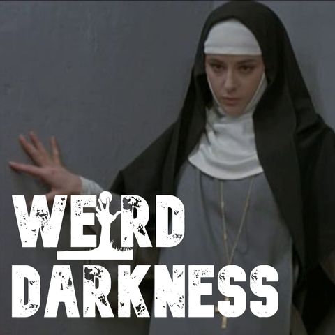 “URBAN LEGENDS AND TRUE TERRORS OF ST. ANNE’S NUNNERY” and more! #WeirdDarkness