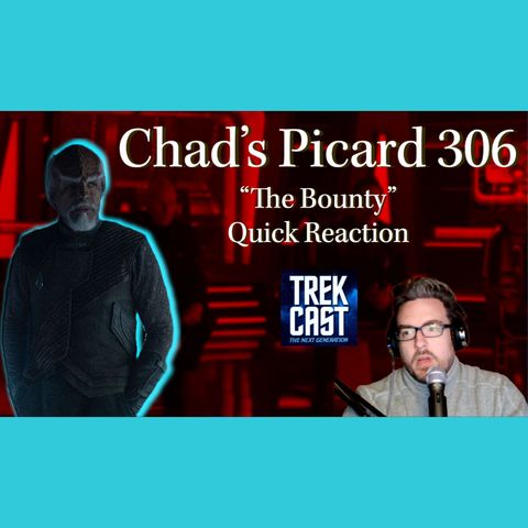 Chad's Picard 306 The Bounty quick reaction, Laser eyes, New twists, What's next?