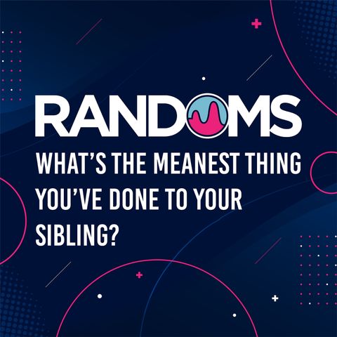 What's the meanest thing you've done to your sibling?