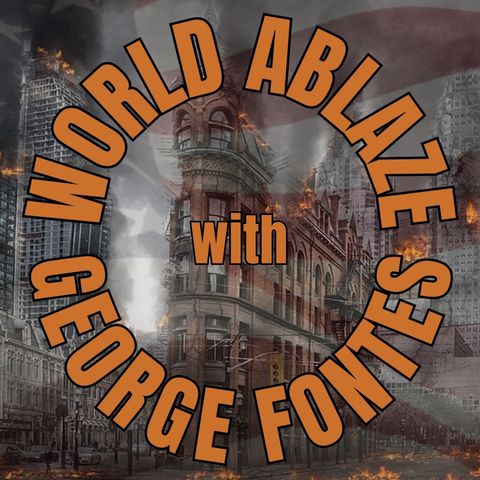 World Ablaze with George Fontes - Podcast Trailer