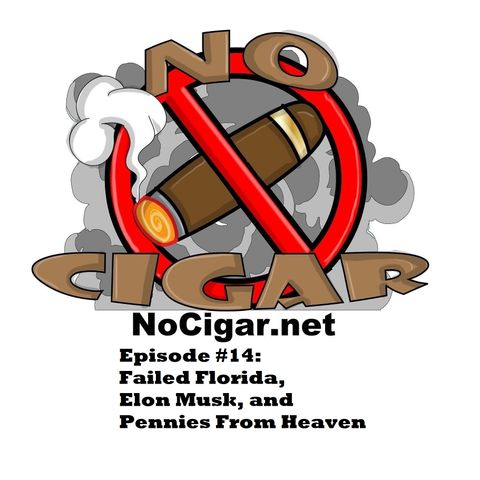 Episode #14: Failed Florida, Elon Musk, and Pennies From Heaven.