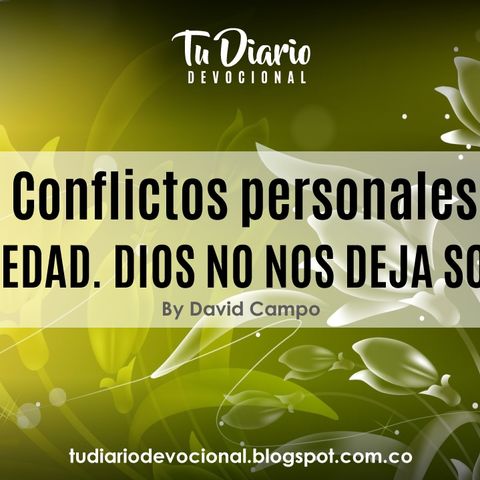 Conflictos personales  Soledad. DIOS NO NOS DEJA SOLOS