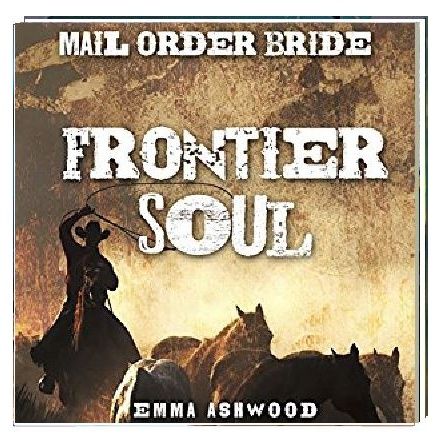 Mail Order Bride  Frontier Soul By Emma Ashwood Narrated By Angel Clark