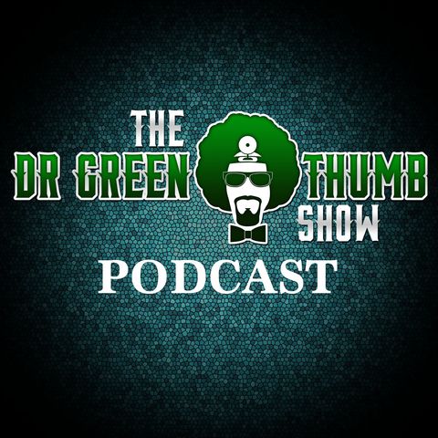 The Dr. Greenthumb Podcast Ep. 140