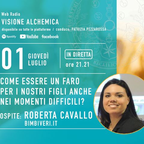 ROBERTA CAVALLO - COME ESSERE UN FARO PER I NOSTRI FIGLI ANCHE NEI MOMENTI DIFFICILI?