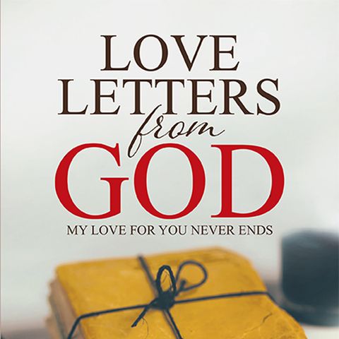 Love Letters from God - His Love for You Never Ends