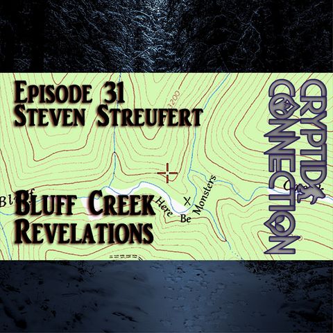 Episode 31 Steven Streufert - The Bluff Creek Revelations
