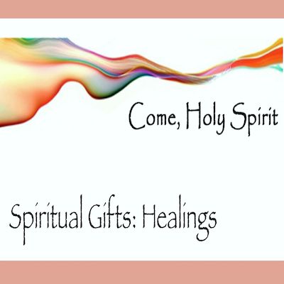Spiritual Gifts: Healings