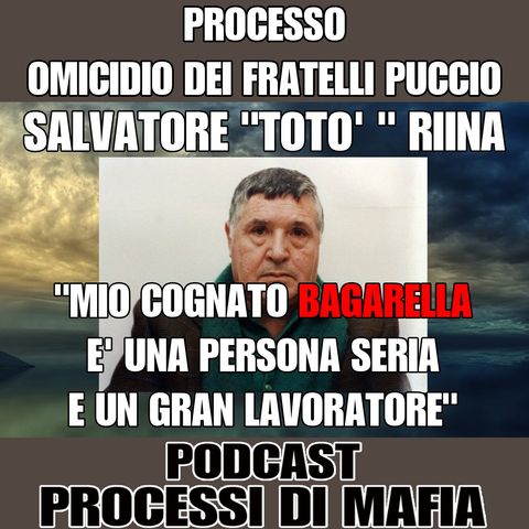 Totò Riina "Mio cognato Bagarella è una persona seria e un gran lavoratore" - Processo per l'omicidio dei fratelli Puccio