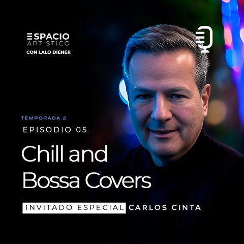 T2 EP 05 "Chill and Bossa Covers" 🎶🇧🇷  Entrevista con Carlos Cinta EZ SIM