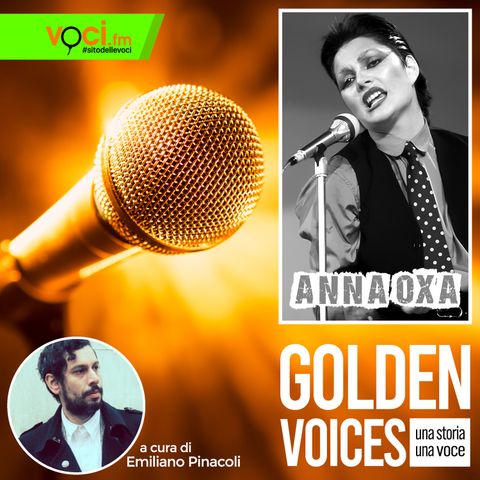 GOLDEN VOICES: Anna Oxa - clicca play e ascolta il podcast