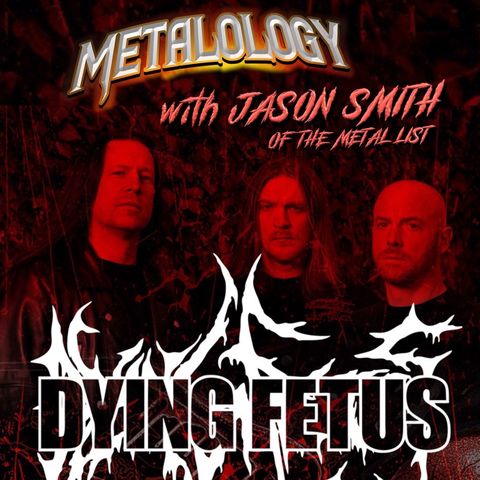 Dying Fetus (feat. Jason Smith of The Metal List)